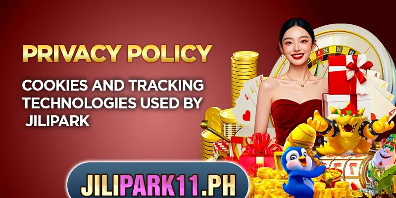 Privacy Policy – How Jilipark Protects Your Data 2 Cookies and tracking technologies used by Jilipark