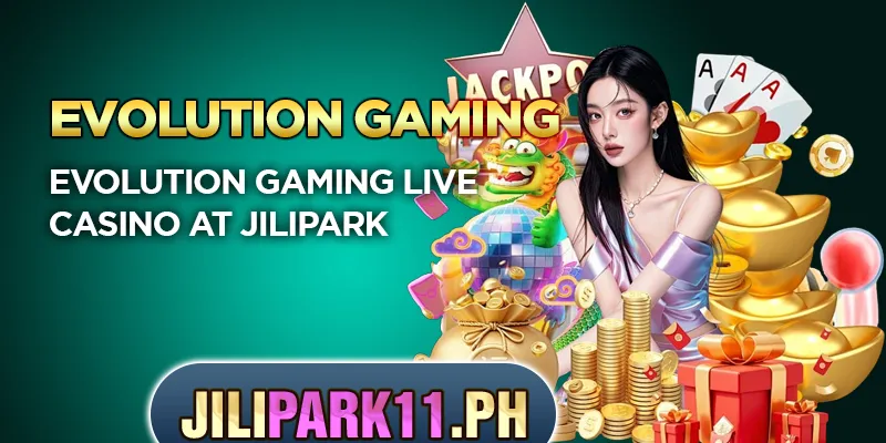 Evolution Gaming Live Casino at JILIPark