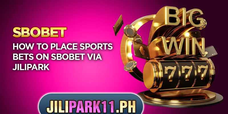 How to place sports bets on SBOBET via Jilipark