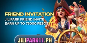 JILIPARK friend invite earn up to 75000 pesos