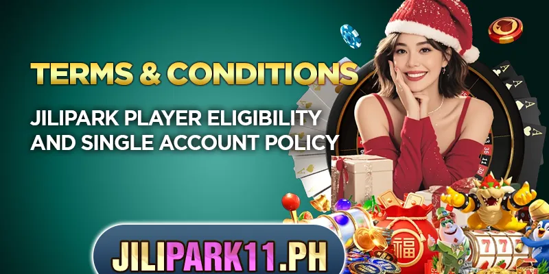 Jilipark player eligibility and single account policy